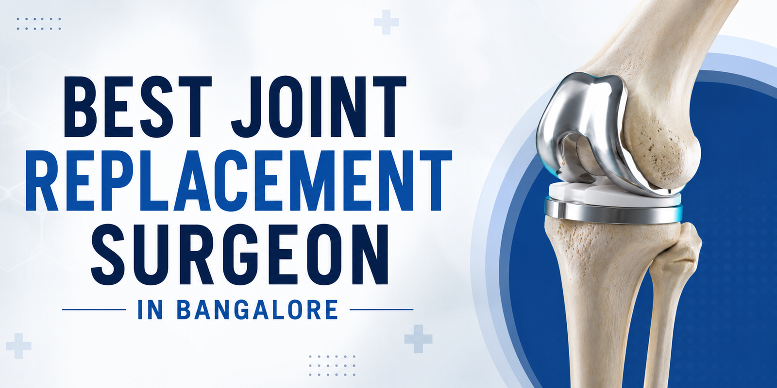 Best Joint Replacement Surgeon in Bangalore